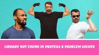 No Libraries Found Proteus 8 | Problem SOLVED | All Versions