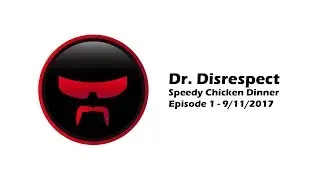 Dr DisRespect - Speedy Chicken Dinner - Episode 1