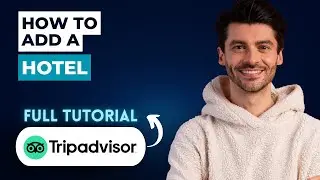 How to Add a Hotel on TripAdvisor [2026 Full Guide]