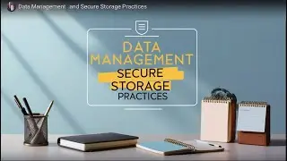 MO 9. Data Management & Secure Storage Practices