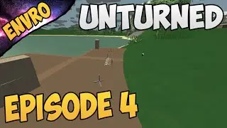 Unturned Episode 4 - The Start of a Home!