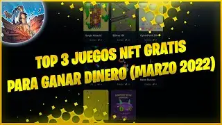 TOP 3 JUEGOS NFT GRATIS PARA GANAR DINERO SIN INVERTIR | Marzo 2022