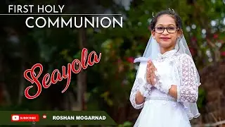 First Holy Communion of Seayola  By,Roshan Mogarnad.