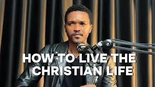 How to live the Christian life