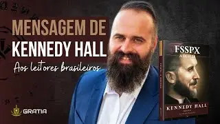 Kennedy Hall  - Autor de FSSPX: A Defesa enviou-nos uma mensagem!