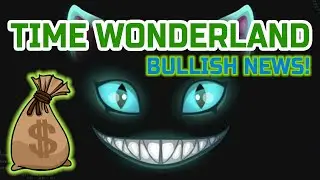 TIME WONDERLAND UPDATE ! BULLISH NEWS