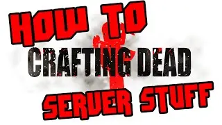 Crafting Dead 2.1.8 Server Installation/Tutorial