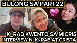 BULONG NI KALINGAP RAB SA PART22 NG MICRIS PARANG PELIKULA AT INTERVIEW NI K_RAB AT CRISTA 
