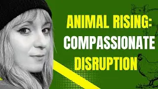 050: Ending Factory Farming: Animal Rising Uses Compassionate Disruption to Protect Animals