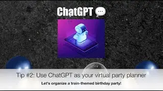 ChatGPT Tip # 2 - Use ChatGPT as your Virtual Party Planner and Organize Your Party in Minutes