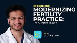 Modernizing Fertility Practice: The AI Transformation w/ Dr. Zamip Patel | Urology Podcast Ep. 120