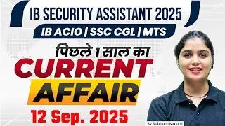 Last 1 year Current Affairs 2025 | Monthly Current Affairs | IB Security Assistant Current Affairs