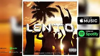 EMB FLAME - Lento Ft. Joselito & C The Vill [Official Audio]