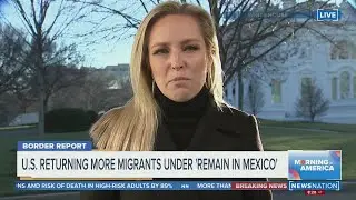 U.S. returning more migrants under &lsquo;Remain in Mexico&rsquo; | Morning in America