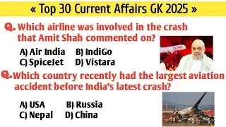 30 Current Affairs || Current GK 2025 || Aviation Crashes Questions || GK- SSC UPSC RRB All Exam