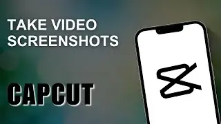 How to Take Video Screenshots in CapCut