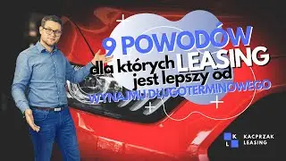 9 powodów, dla których LEASING jest lepszy od wynajmu długoterminowego