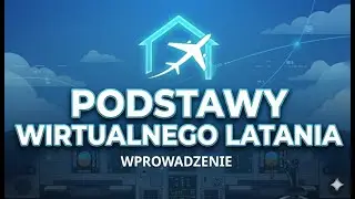 Podstawy wirtualnego latania - Wprowadzenie
