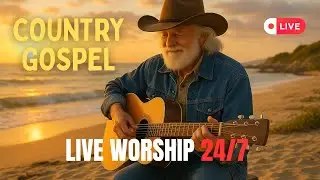 ✨ 24/7 Country Gospel Live Stream | Peaceful Worship Music for Every Season ✝️