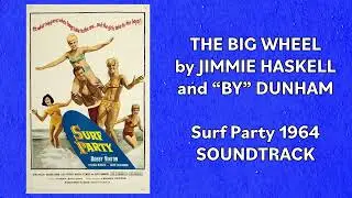 Surf Party 1964: Jimmie Haskell & By Dunham  - The Big Wheel | Movie Soundtrack