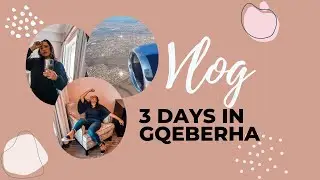 3 Days in Gqeberha | BTS Snippets | Vlog | South African Content Creator