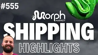 MORPH MARKET SHIPPING HIGHLIGHTS | FULL