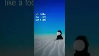 you make me feel like a fool.