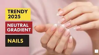 Trendy 2025 Pre-Fall Nails | Neutral Gradient French Mani Tutorial