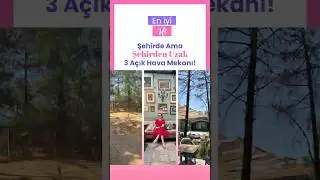 Şehirde Ama Şehirden Uzak 3 A&ccedil;ık Hava Mekanı! | En İyi 3 | Elif K&uuml;bra Gen&ccedil; #shorts #vlog #gezi