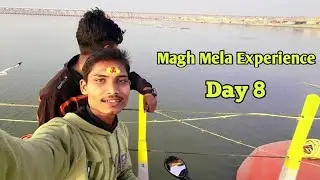 Magh Mela Experience Day 8 || Prayagraj Magh Mela Vlog 
