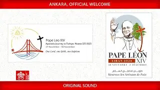 27 November 2025 Ankara, Official Welcome - Pope Leo XIV