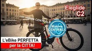L'eBike che RIVOLUZIONA la CITTÀ! Eleglide C2: Il MOTORE CENTRALE che ASPETTAVI! Ivan Zogia