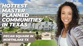 🔥HOTTEST MASTER PLANNED COMMUNITIES IN NORTH TEXAS🔥 PECAN SQUARE IN NORTHLAKE TX