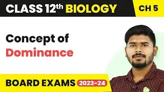 Concept of Dominance - Principles of Inheritance and Variation | Class 12 (2022-23)