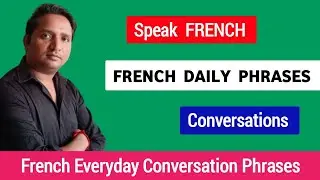 French daily Conversation for Beginners : French Everyday Conversation Phrases.