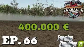 NUEVO CAMPO por 400.000&euro; Cap.66 | La granja Imposible | Farming Simulator 25