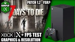 7 Days to Die: Update 1.2 - Xbox Series X Gameplay + FPS Test