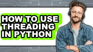 How to Use Threading in Python (easy Method)