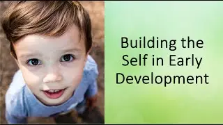 Building the Self in Early Development