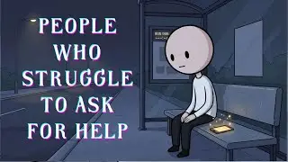 Psychology of People Who Struggle to Ask for Help
