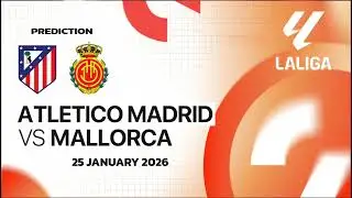 Atletico Madrid VS Mallorca | Spain La Liga Match Prediction