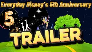 Everyday Disney - 5th Anniversary Trailer ✨