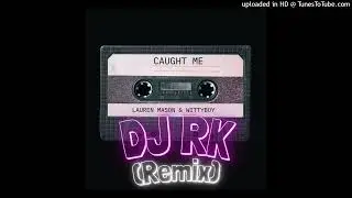 Lauren Mason - Caught Me (Dj RK Remix)