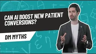 DM Myths - Can AI Boost new patient conversions?