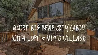 Quiet Big Bear City Cabin with Loft 5 Mi to Village Review - Big Bear City , United States of Americ