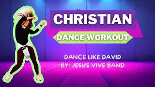 Christian Dance Fitness Workout Preview Dance Like David Dance By Jesus Vive Band