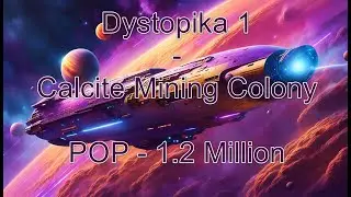 Dystopika 1 - Calcite Mining Colony. Pop 6.2 million.