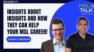 MSL Talk #71 | Insights About Insights and How They Can Help Your MSL Career!