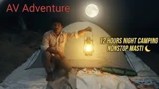 12 Hours Night Camping Challenge 😱 | Raat Bhar Masti, Food & Dance 🌌🔥