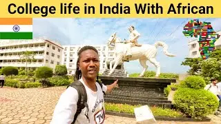 College life in India With Foreign Student🇮🇳(Are Indians Friendly to Africans)